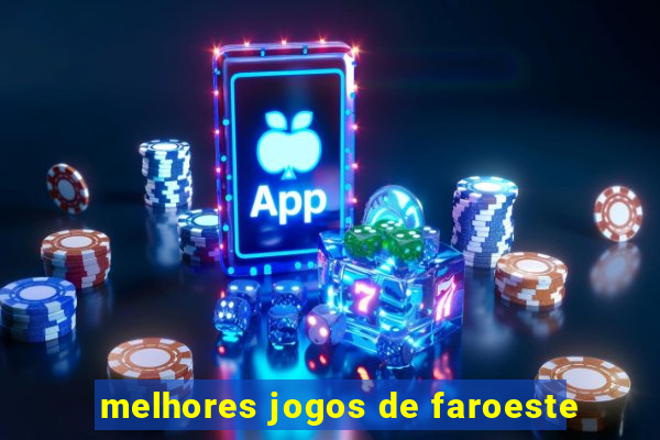 melhores jogos de faroeste